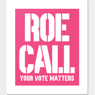 Roe Call - Your Vote Matters Posters and Art